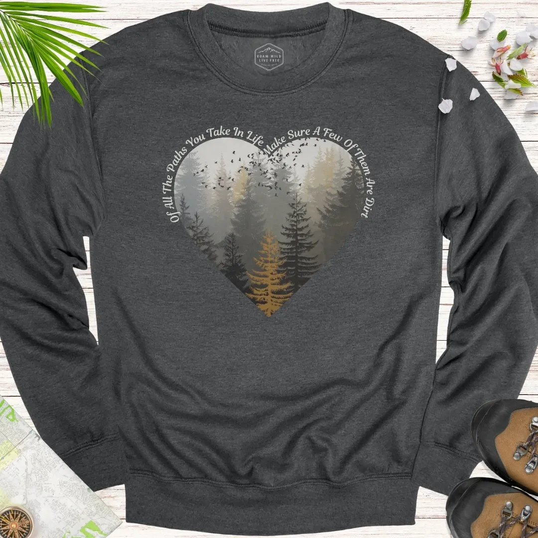 Of All The Paths Heart Unisex Sweatshirt