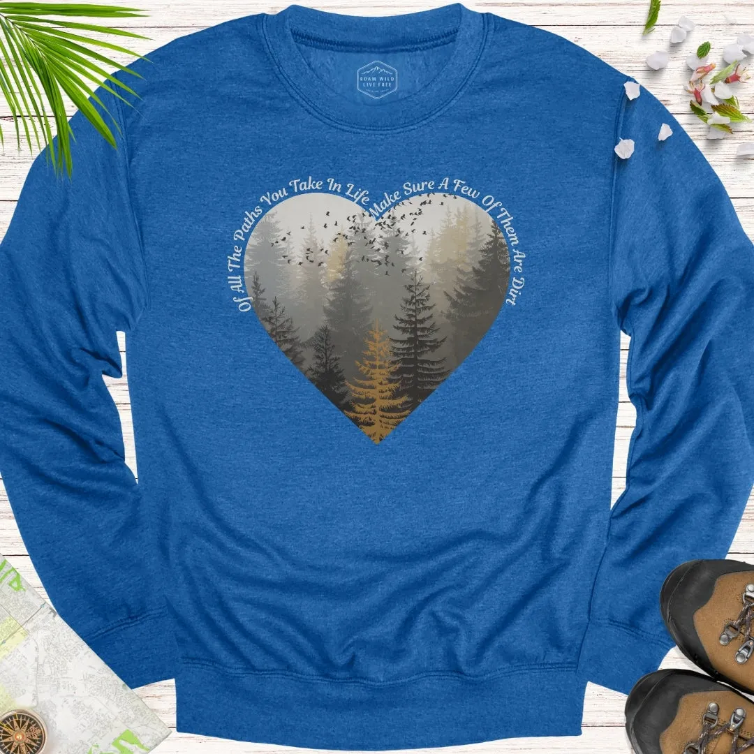 Of All The Paths Heart Unisex Sweatshirt