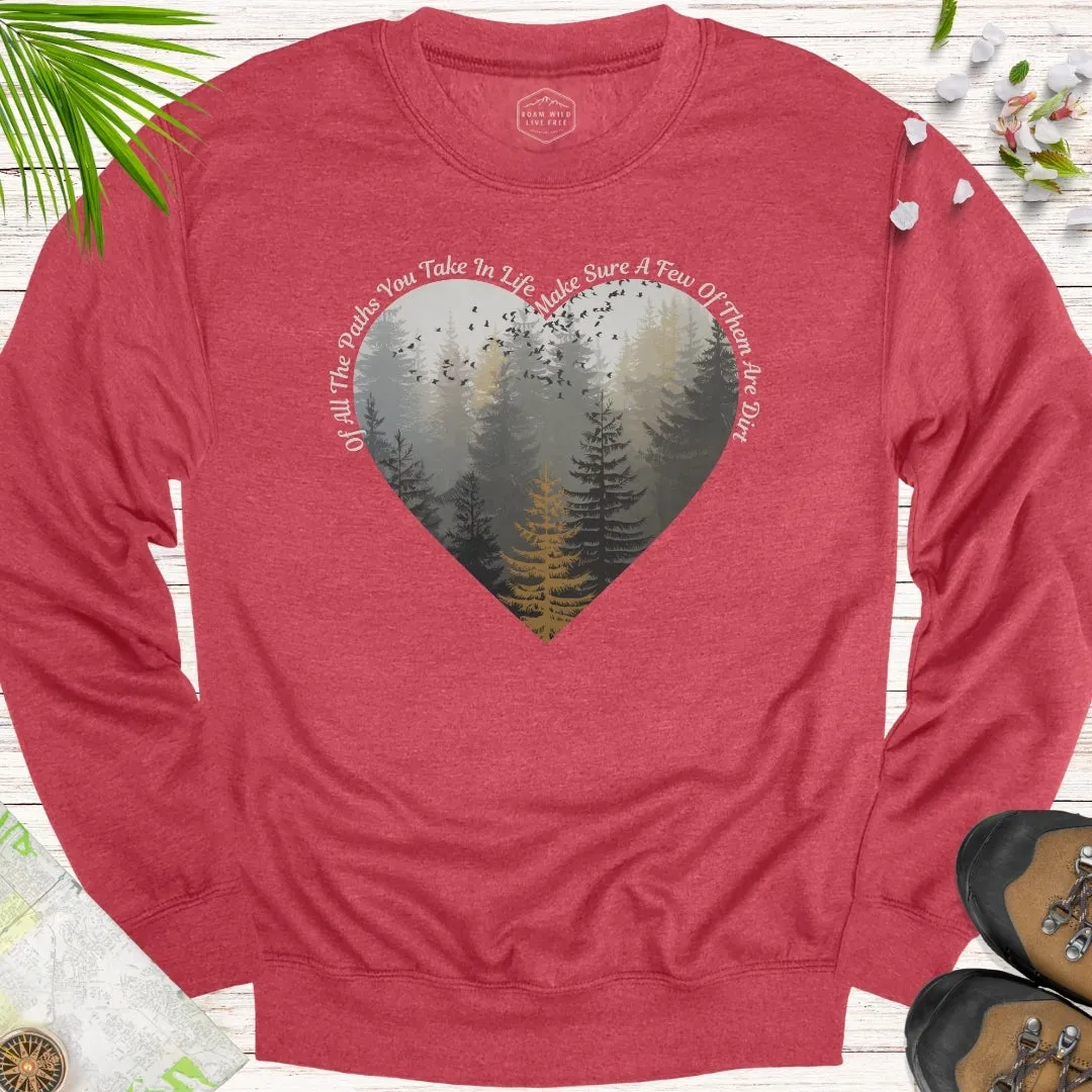 Of All The Paths Heart Unisex Sweatshirt