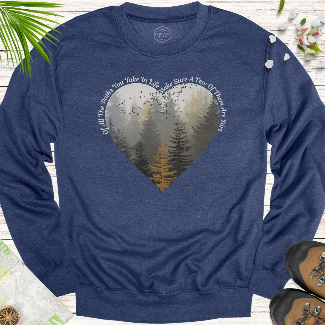 Of All The Paths Heart Unisex Sweatshirt