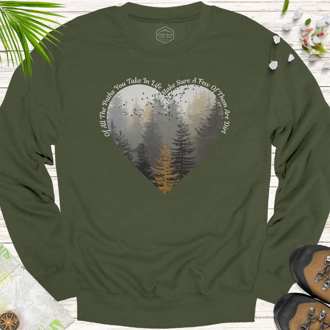Of All The Paths Heart Unisex Sweatshirt